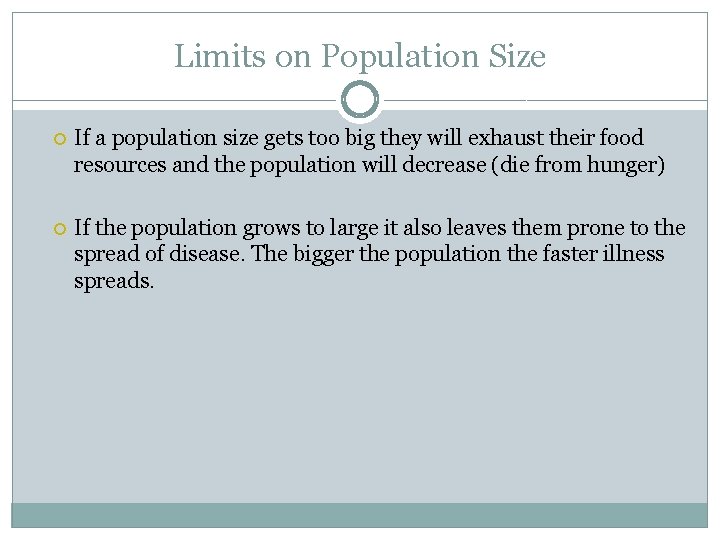 Limits on Population Size If a population size gets too big they will exhaust