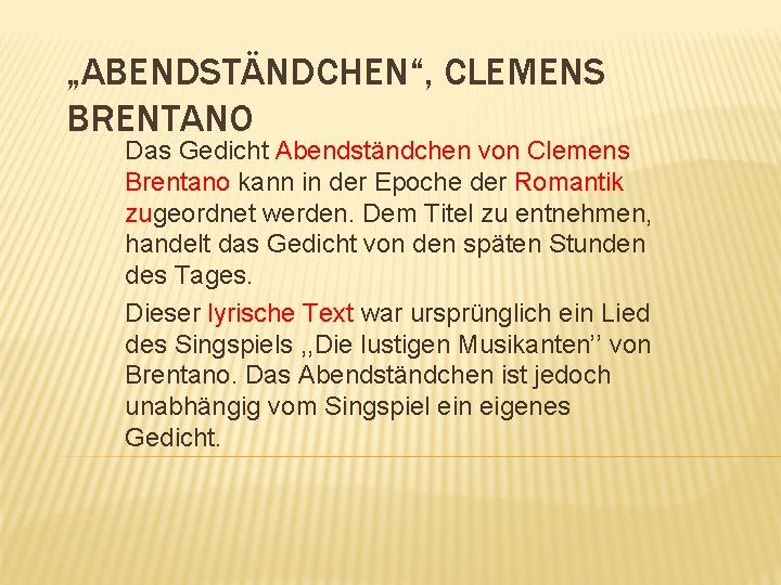 „ABENDSTÄNDCHEN“, CLEMENS BRENTANO Das Gedicht Abendständchen von Clemens Brentano kann in der Epoche der