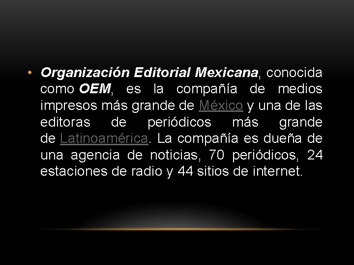  • Organización Editorial Mexicana, conocida como OEM, es la compañía de medios impresos