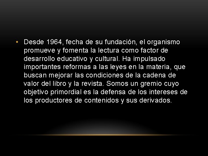  • Desde 1964, fecha de su fundación, el organismo promueve y fomenta la