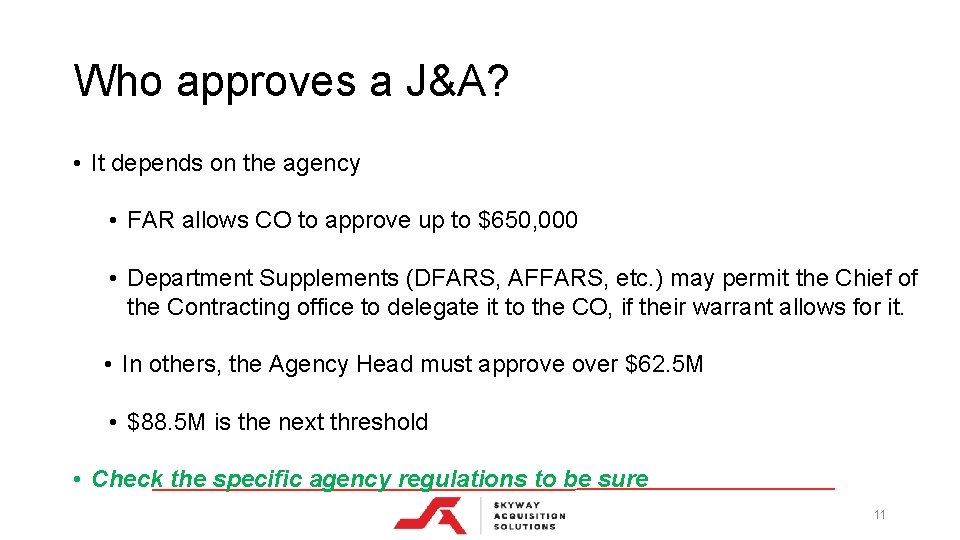 Who approves a J&A? • It depends on the agency • FAR allows CO