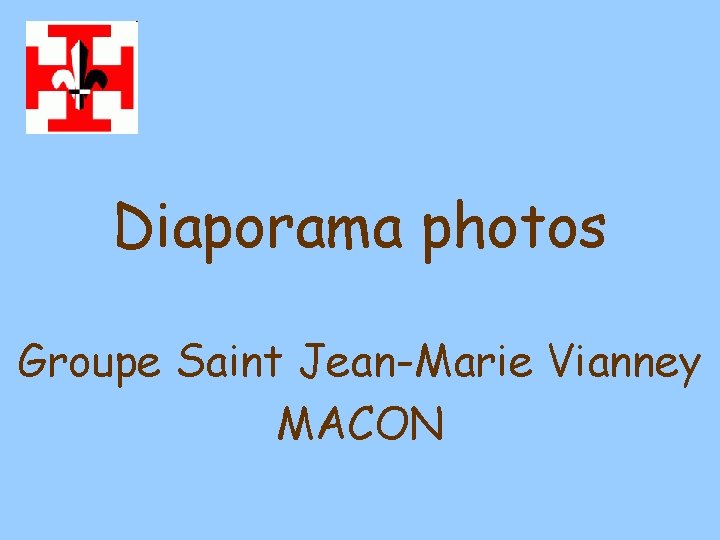 Diaporama photos Groupe Saint Jean-Marie Vianney MACON 