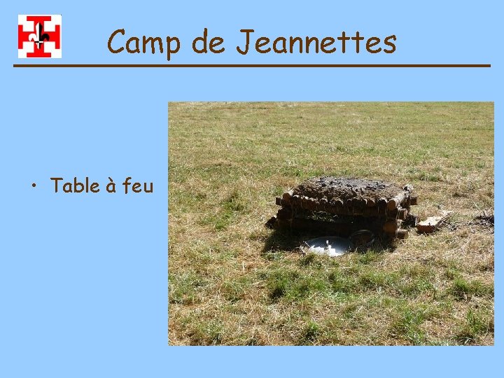 Camp de Jeannettes • Table à feu 