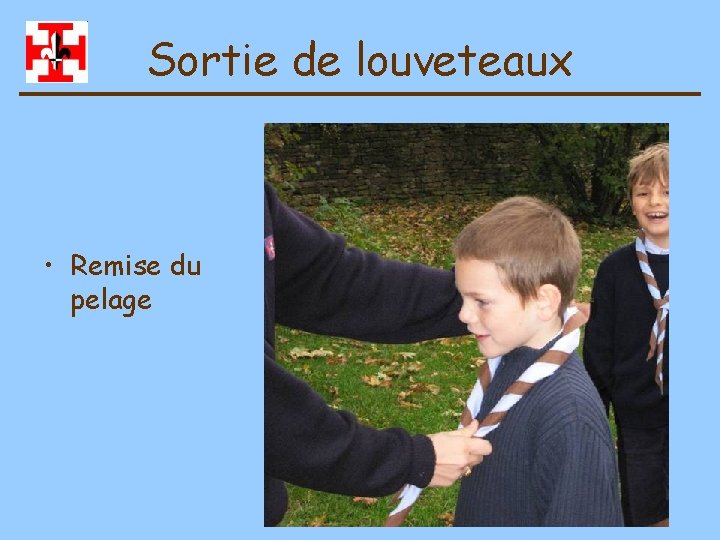 Sortie de louveteaux • Remise du pelage 