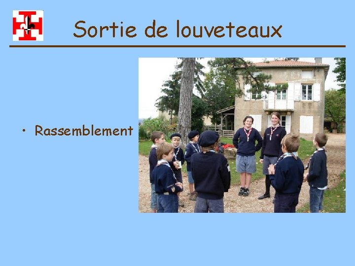 Sortie de louveteaux • Rassemblement 