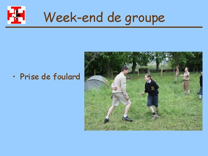 Week-end de groupe • Prise de foulard 