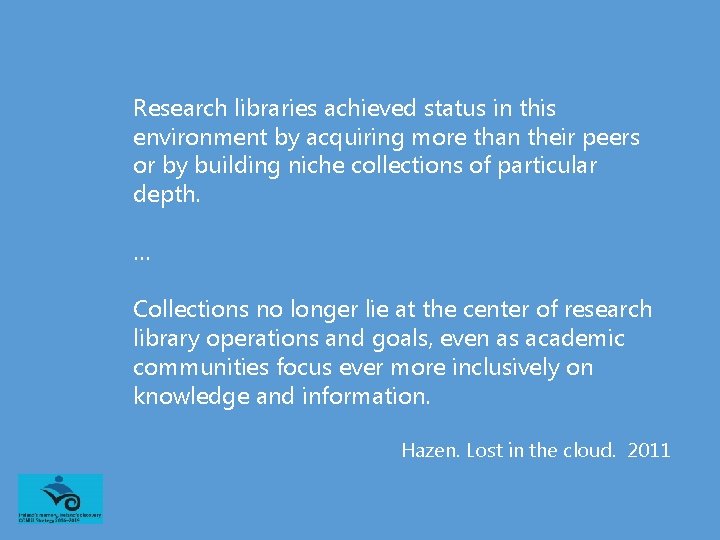 Research libraries achieved status in this environment by acquiring more than their peers or