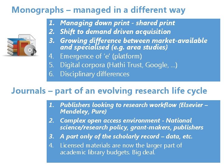 Monographs – managed in a different way 1. Managing down print - shared print