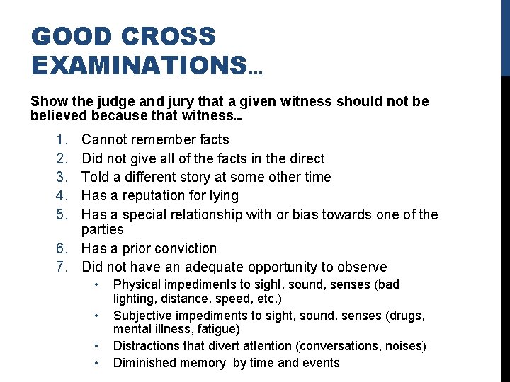 GOOD CROSS EXAMINATIONS… Show the judge and jury that a given witness should not