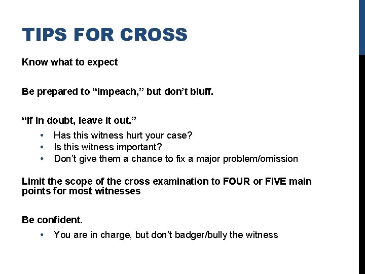 TIPS FOR CROSS Know what to expect Be prepared to “impeach, ” but don’t