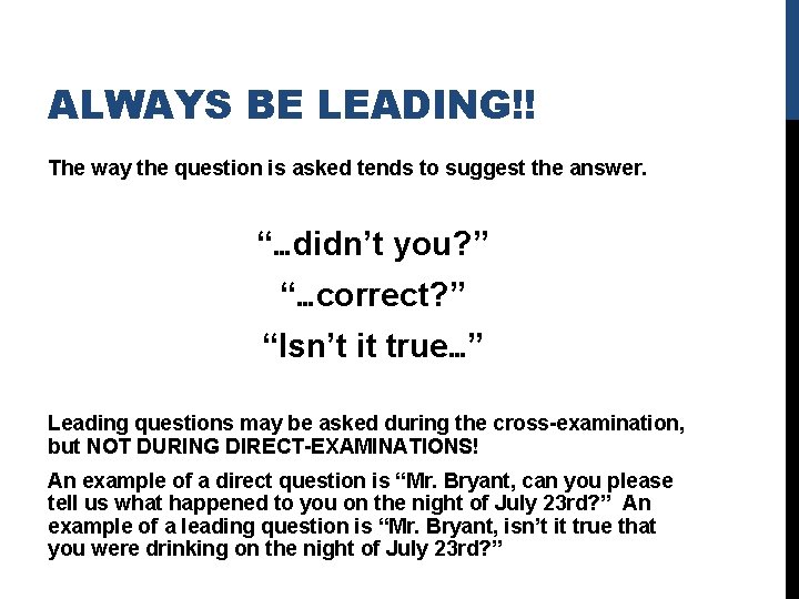 ALWAYS BE LEADING!! The way the question is asked tends to suggest the answer.