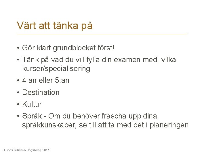 Värt att tänka på • Gör klart grundblocket först! • Tänk på vad du Värt att tänka på • Gör klart grundblocket först! • Tänk på vad du
