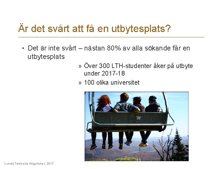 Är det svårt att få en utbytesplats? • Det är inte svårt – nästan Är det svårt att få en utbytesplats? • Det är inte svårt – nästan