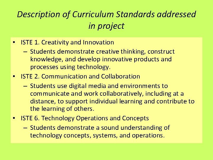 Description of Curriculum Standards addressed in project • ISTE 1. Creativity and Innovation –