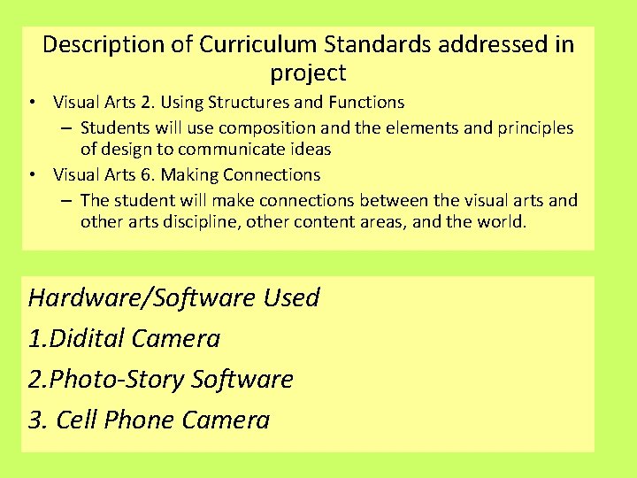Description of Curriculum Standards addressed in project • Visual Arts 2. Using Structures and