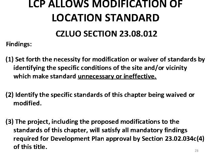 LCP ALLOWS MODIFICATION OF LOCATION STANDARD CZLUO SECTION 23. 08. 012 Findings: (1) Set