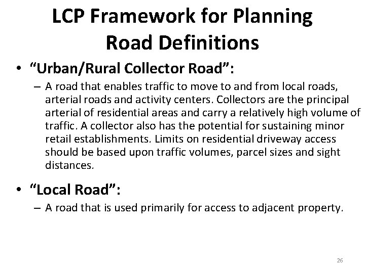 LCP Framework for Planning Road Definitions • “Urban/Rural Collector Road”: – A road that