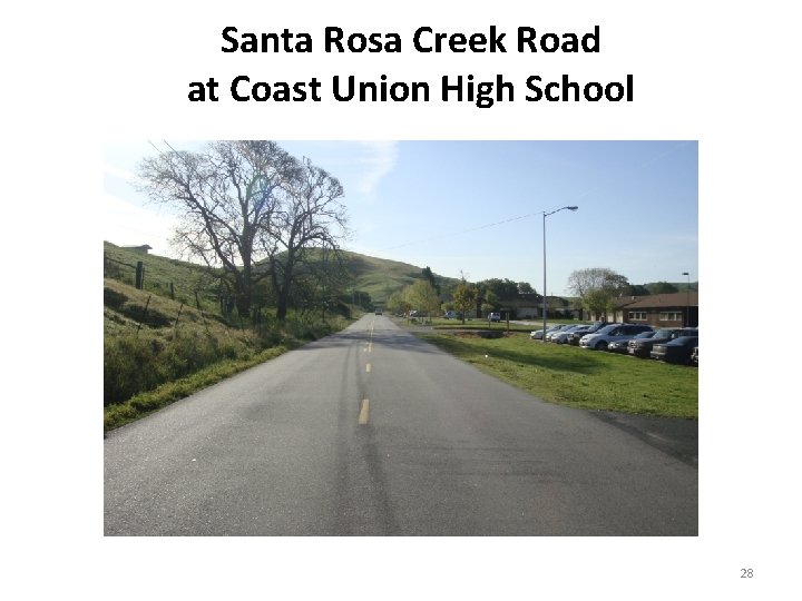 Santa Rosa Creek Road at Coast Union High School PICTURE TO BE REPLACED 28