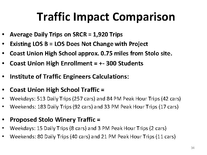 Traffic Impact Comparison • • Average Daily Trips on SRCR = 1, 920 Trips