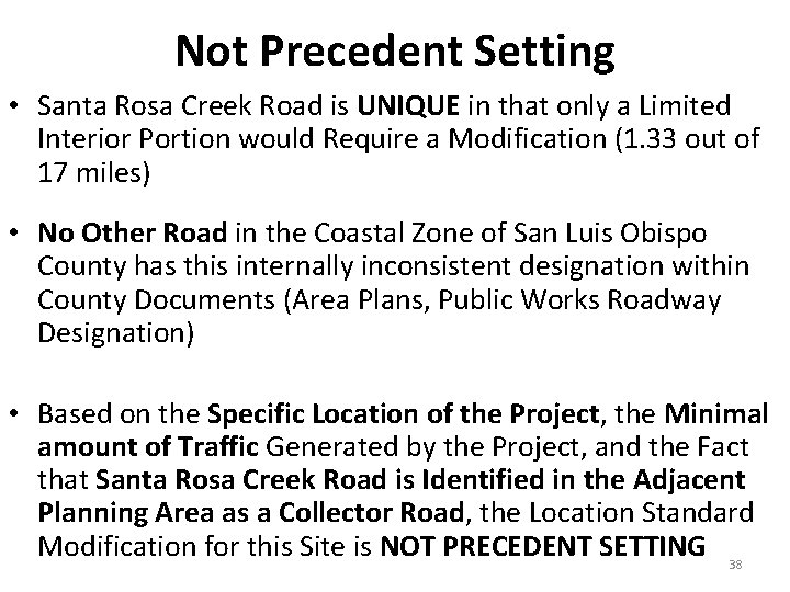 Not Precedent Setting • Santa Rosa Creek Road is UNIQUE in that only a