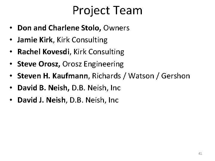 Project Team • • Don and Charlene Stolo, Owners Jamie Kirk, Kirk Consulting Rachel