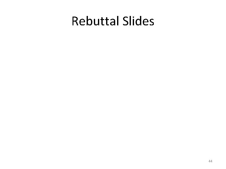 Rebuttal Slides 44 