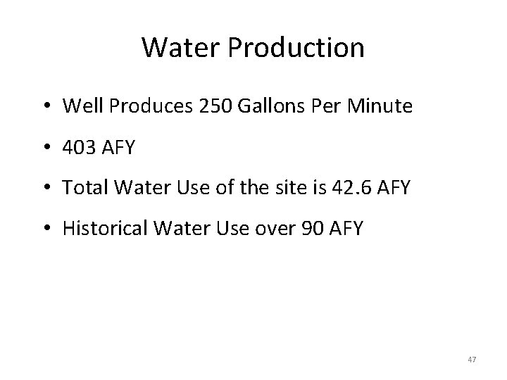 Water Production • Well Produces 250 Gallons Per Minute • 403 AFY • Total