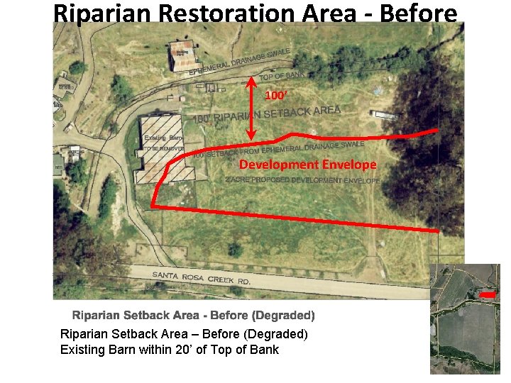 Riparian Restoration Area - Before 100’ Development Envelope Riparian Setback Area – Before (Degraded)