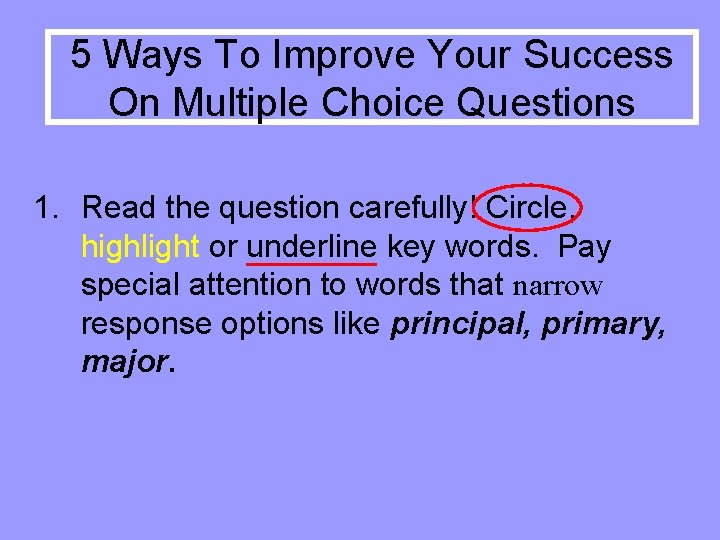 5 Ways To Improve Your Success On Multiple Choice Questions 1. Read the question