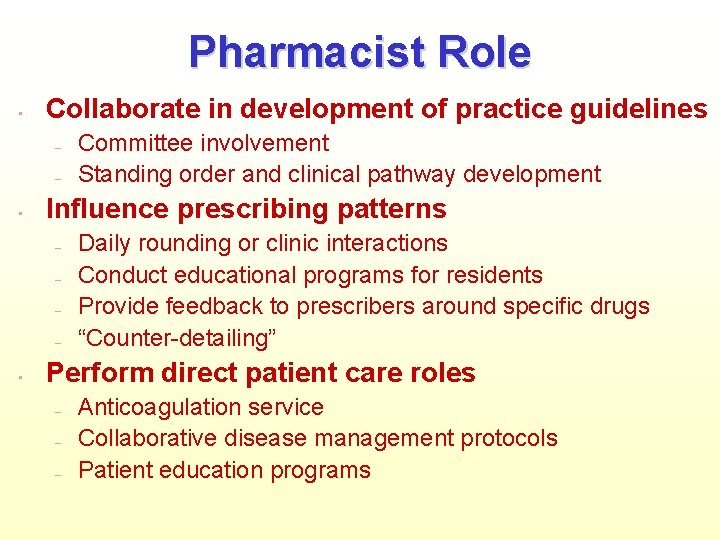 Pharmacist Role • Collaborate in development of practice guidelines – – • Influence prescribing