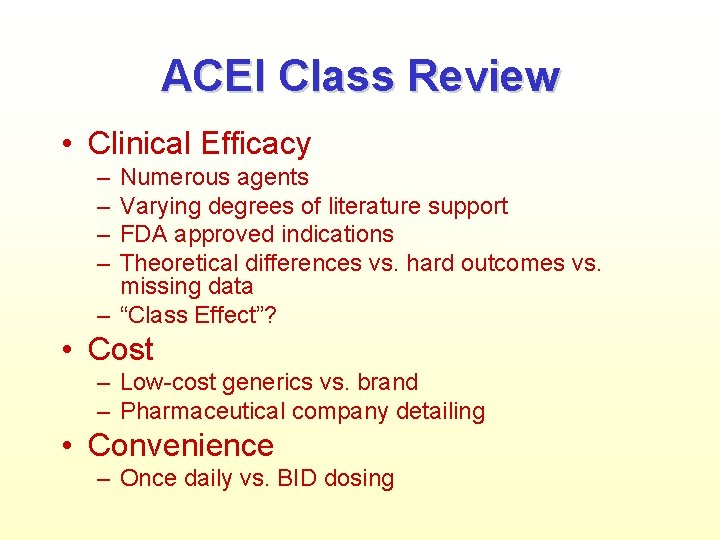 ACEI Class Review • Clinical Efficacy – – Numerous agents Varying degrees of literature