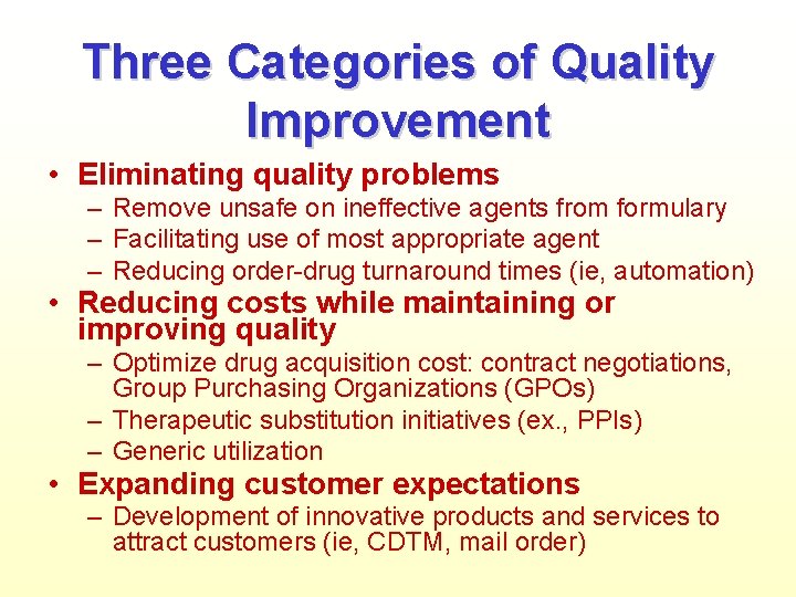 Three Categories of Quality Improvement • Eliminating quality problems – Remove unsafe on ineffective
