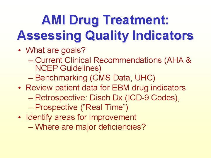 AMI Drug Treatment: Assessing Quality Indicators • What are goals? – Current Clinical Recommendations