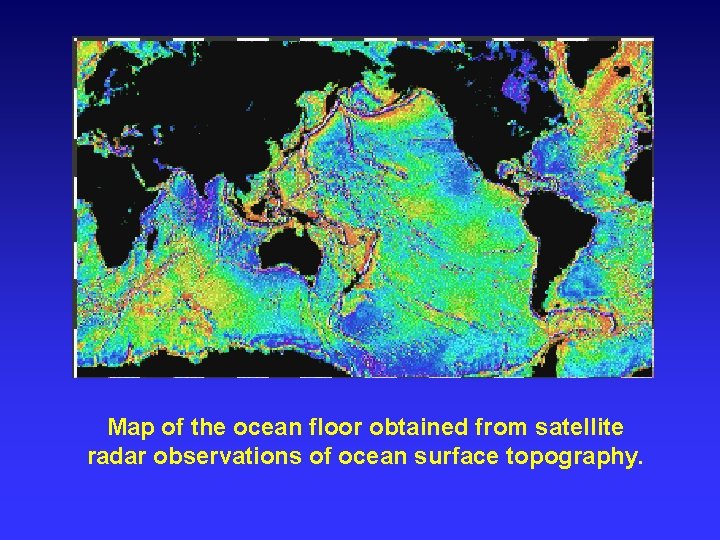 Map of the ocean floor obtained from satellite radar observations of ocean surface topography.