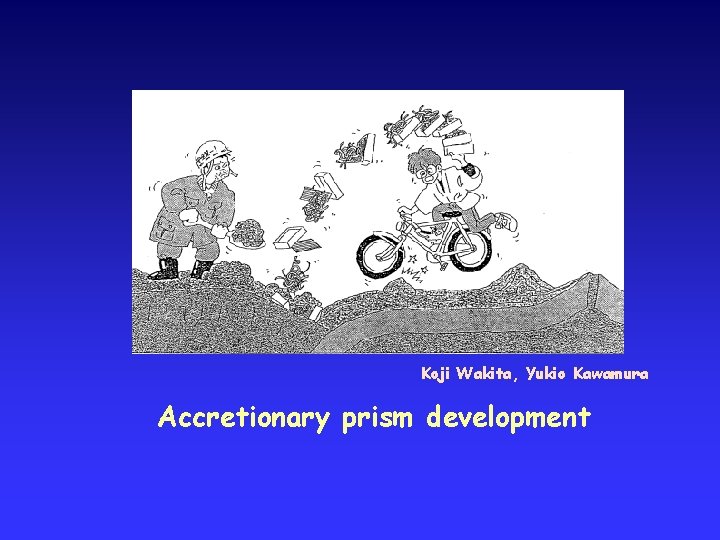 Koji Wakita, Yukio Kawamura Accretionary prism development 