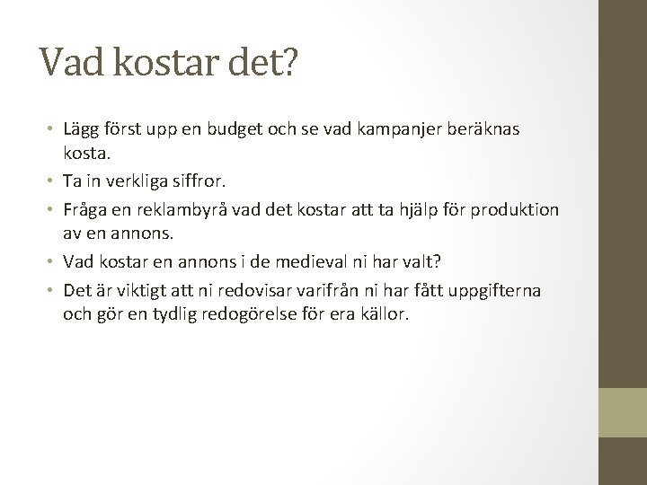 Vad kostar det? • Lägg först upp en budget och se vad kampanjer beräknas