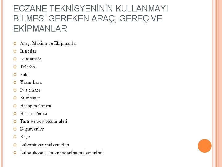 ECZANE TEKNİSYENİNİN KULLANMAYI BİLMESİ GEREKEN ARAÇ, GEREÇ VE EKİPMANLAR Araç, Makina ve Ekipmanlar Isıtıcılar