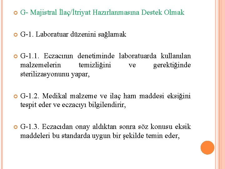  G- Majistral İlaç/İtriyat Hazırlanmasına Destek Olmak G-1. Laboratuar düzenini sağlamak G-1. 1. Eczacının