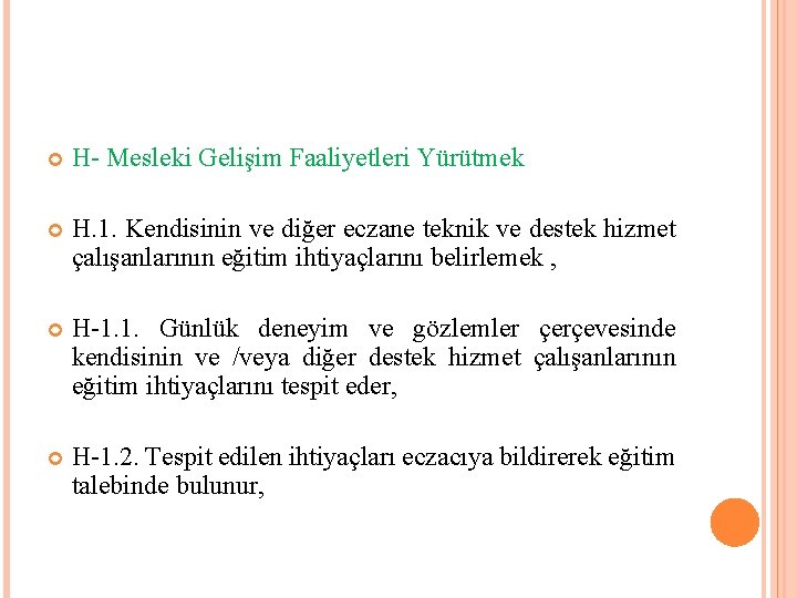  H- Mesleki Gelişim Faaliyetleri Yürütmek H. 1. Kendisinin ve diğer eczane teknik ve