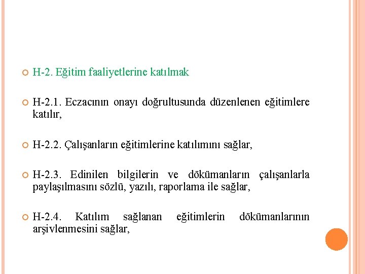  H-2. Eğitim faaliyetlerine katılmak H-2. 1. Eczacının onayı doğrultusunda düzenlenen eğitimlere katılır, H-2.