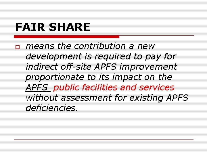 FAIR SHARE o means the contribution a new development is required to pay for