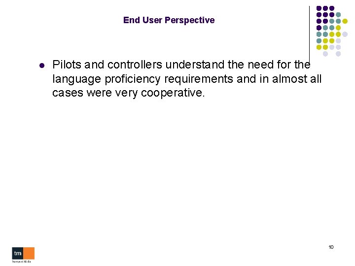 End User Perspective l Pilots and controllers understand the need for the language proficiency