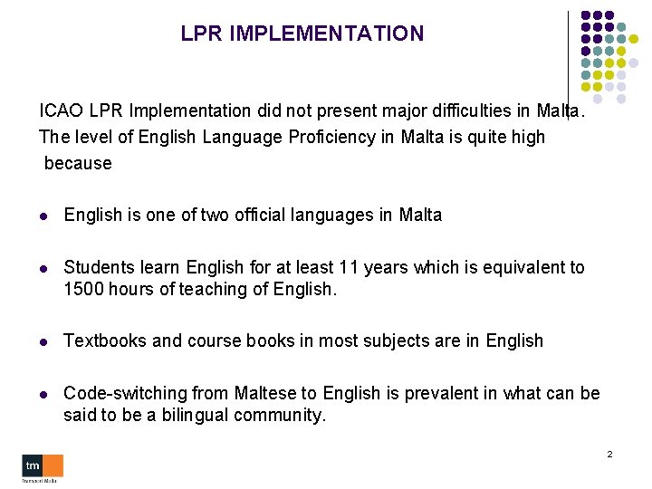 LPR IMPLEMENTATION ICAO LPR Implementation did not present major difficulties in Malta. The level