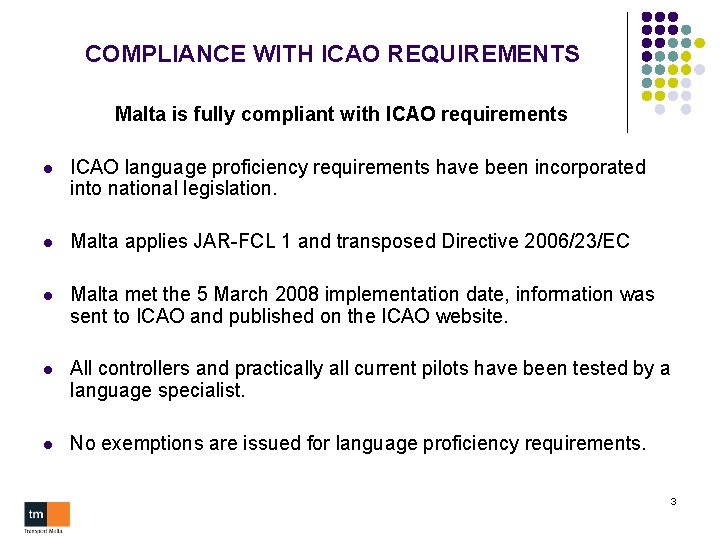 COMPLIANCE WITH ICAO REQUIREMENTS Malta is fully compliant with ICAO requirements l ICAO language