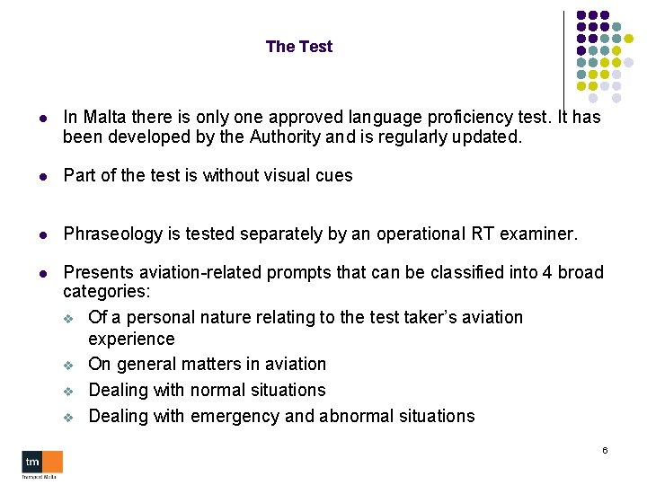 The Test l In Malta there is only one approved language proficiency test. It