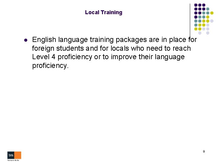 Local Training l English language training packages are in place foreign students and for