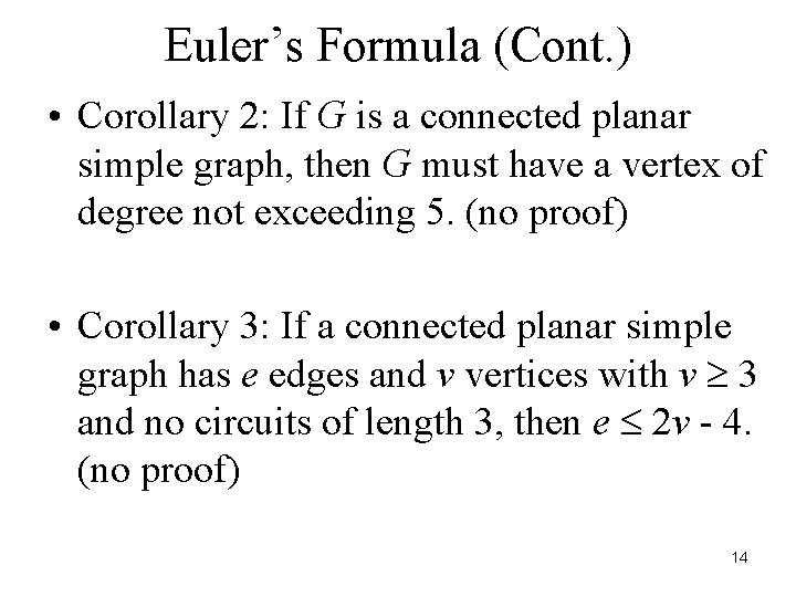 Euler’s Formula (Cont. ) • Corollary 2: If G is a connected planar simple