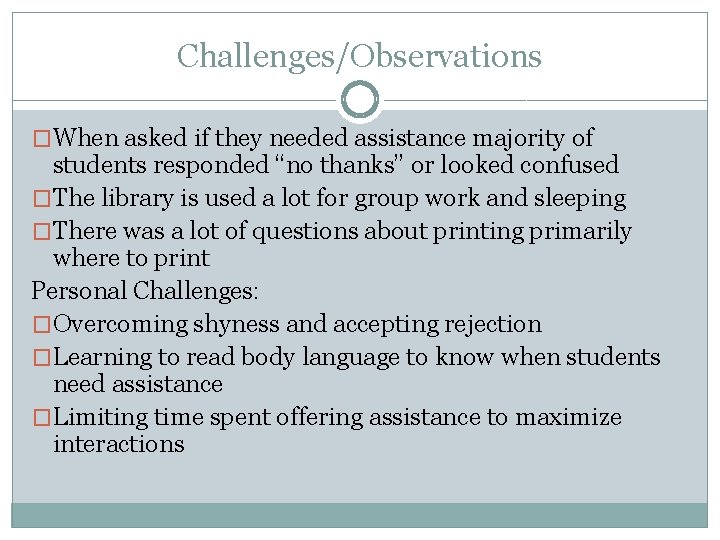 Challenges/Observations �When asked if they needed assistance majority of students responded “no thanks” or