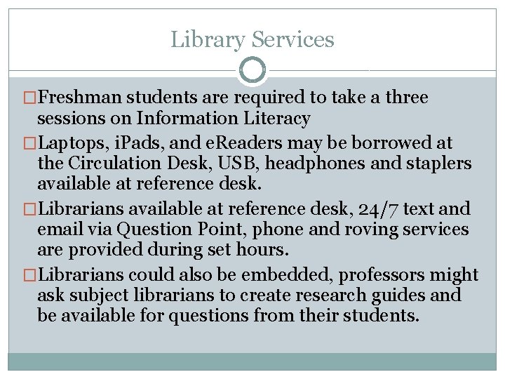 Library Services �Freshman students are required to take a three sessions on Information Literacy