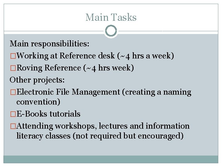 Main Tasks Main responsibilities: �Working at Reference desk (~4 hrs a week) �Roving Reference